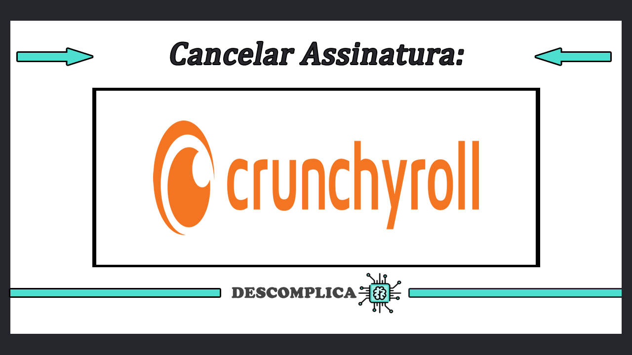 Como cancelar assinatura do Crunchyroll