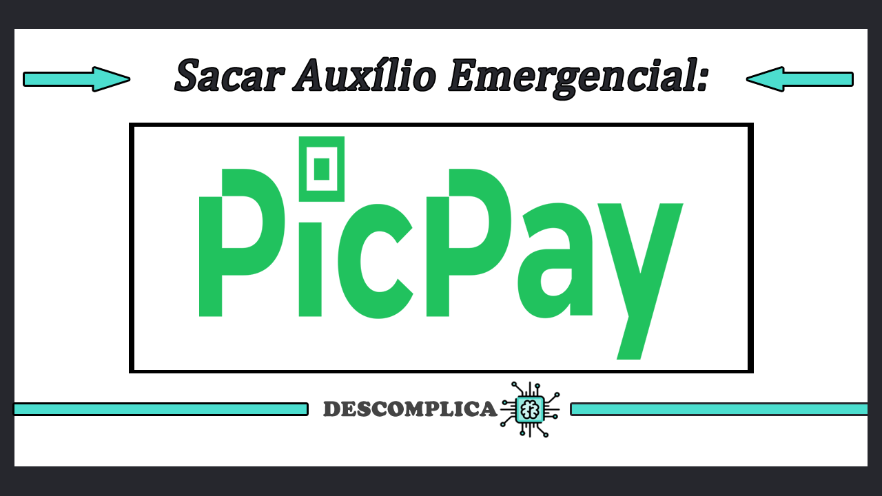 Como sacar auxilio emergencial picpay picpay auxilio emergencial saque picpay emergencial