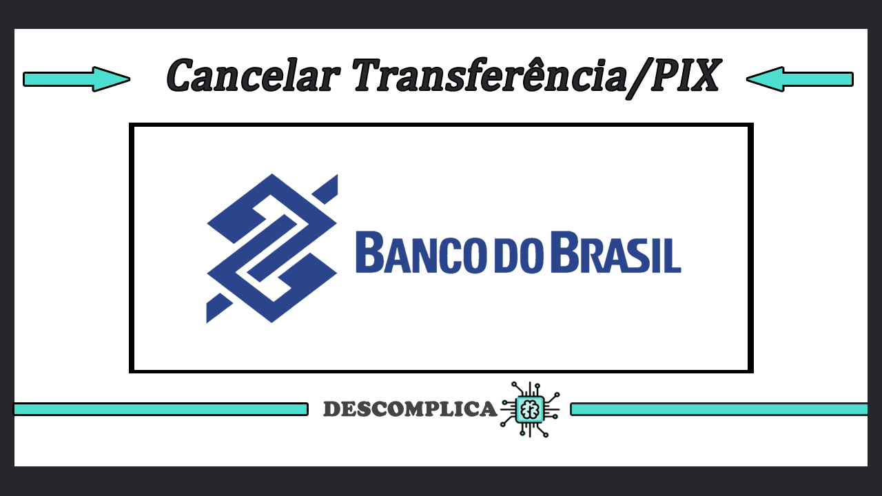 Como Cancelar Transferencia Banco do Brasil Cancelar PIX BB Cancelar Agendamento Banco do Brasil