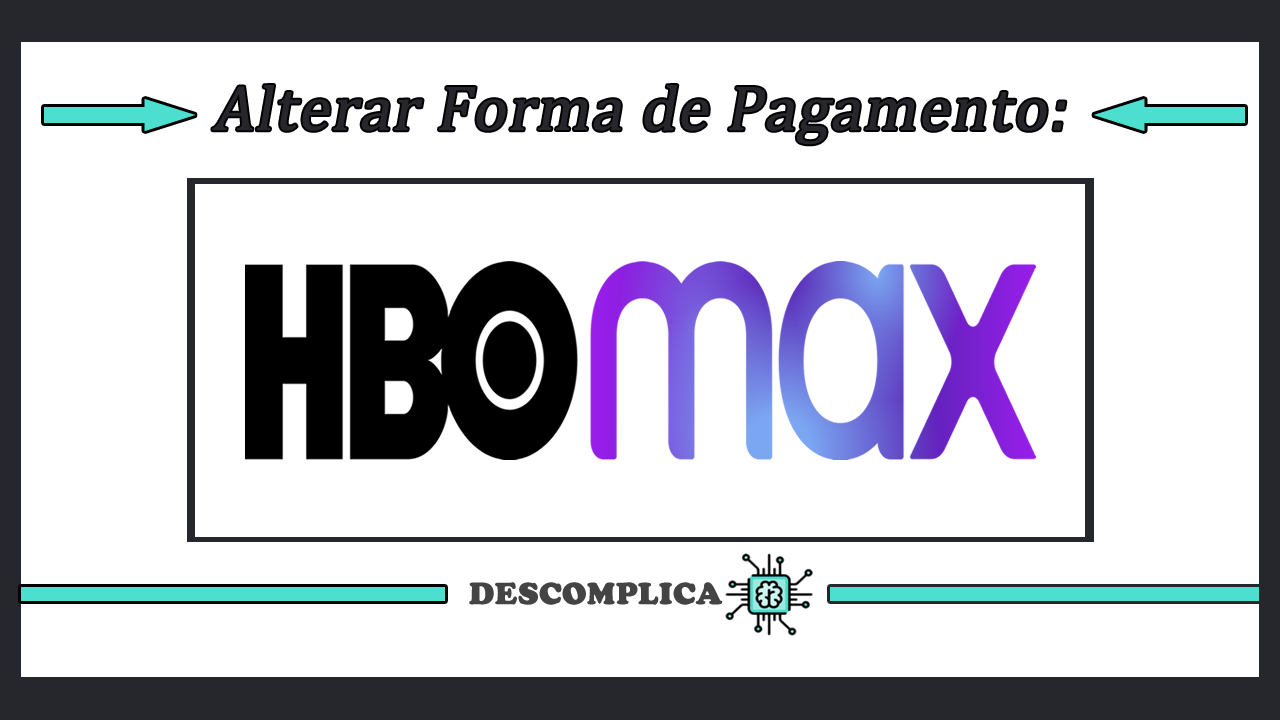 Como Atualizar Forma de Pagamento HBO MAX | Passo a Passo