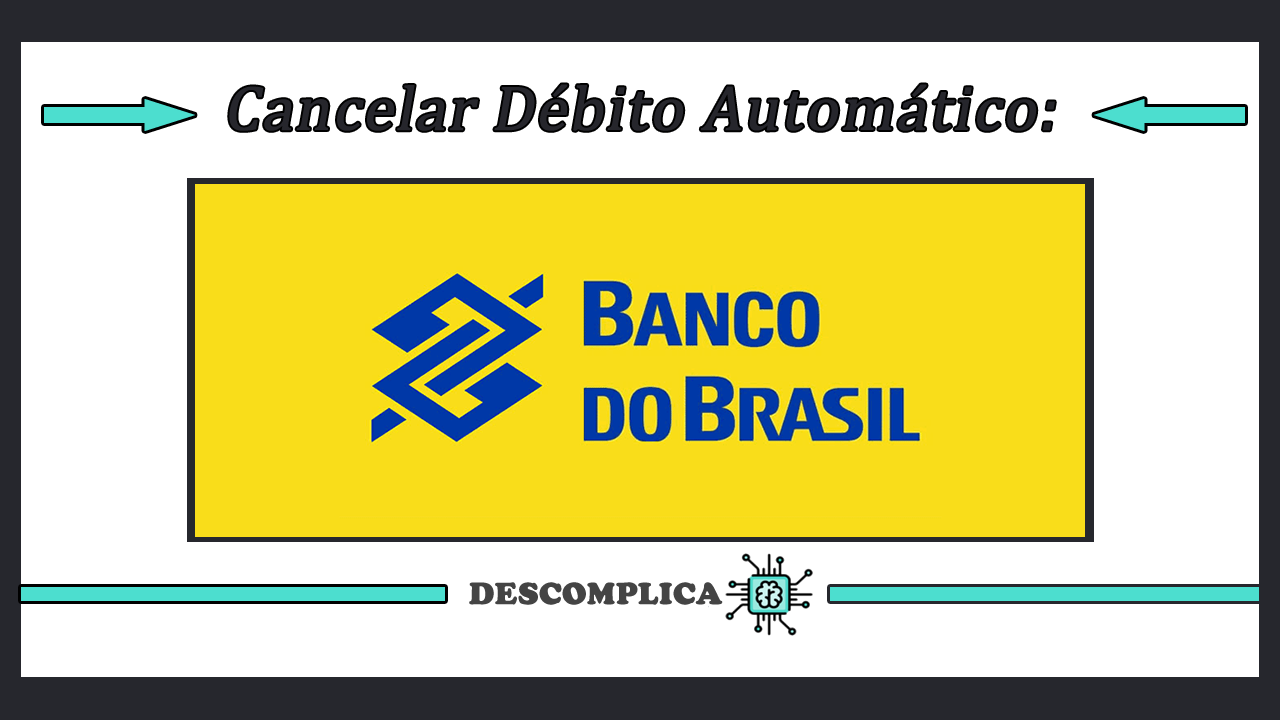Cancelar Debito Automatico BB Cancelar Debito Banco do Brasil