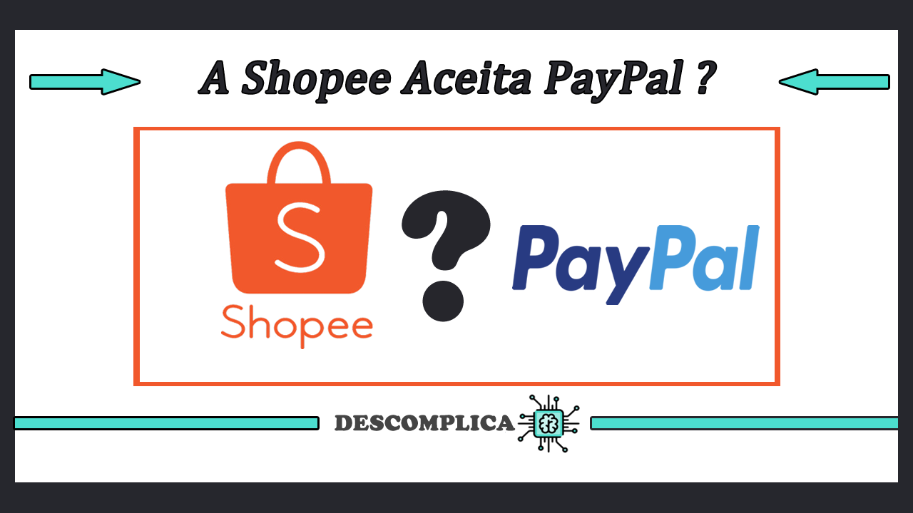 Shopee Aceita PayPal Como Forma de Pagamento ?