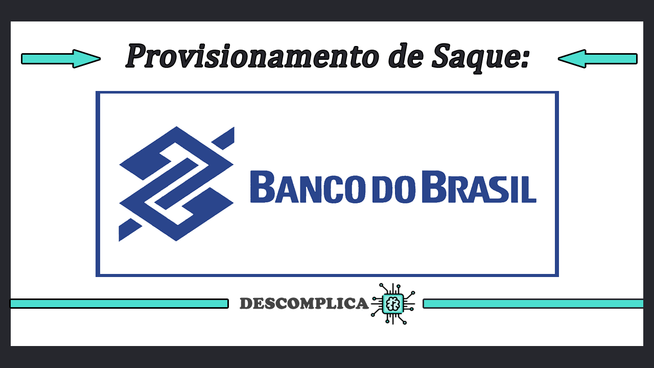 Como Agendar Saque Banco do Brasil - Provisionamento BB
