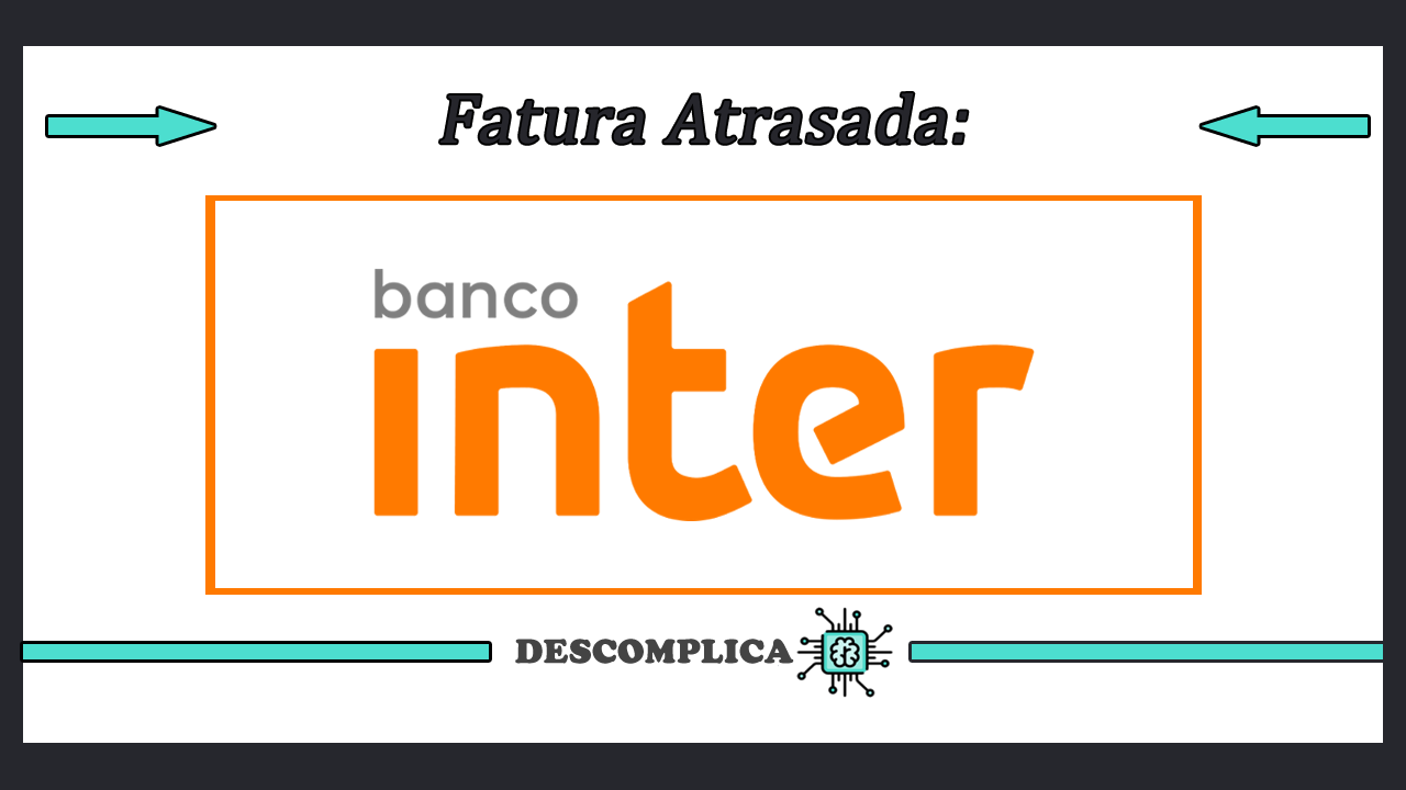 Fatura Atrasada Banco Inter