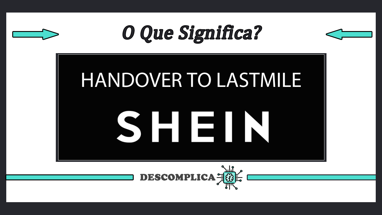 Handover To Lastmile SHEIN Significado