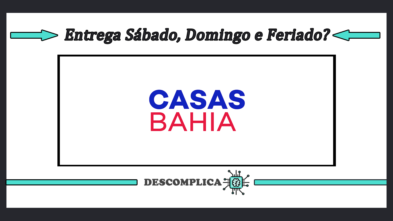 Casas Bahia Entrega Sabado Domingo e Feriado