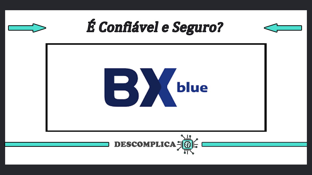 BX Blue é Confiável - Tudo Sobre o Assunto