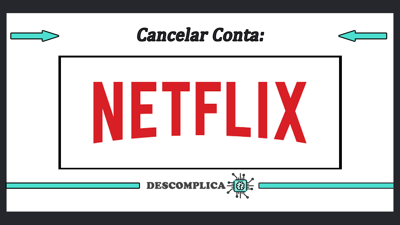 Cancelar Conta Netflix - Cancelamento da Assinatura AQUI