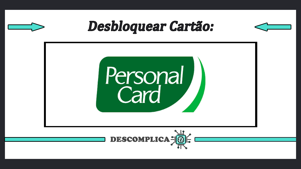 Desbloquear Personal Card - Saiba Mais