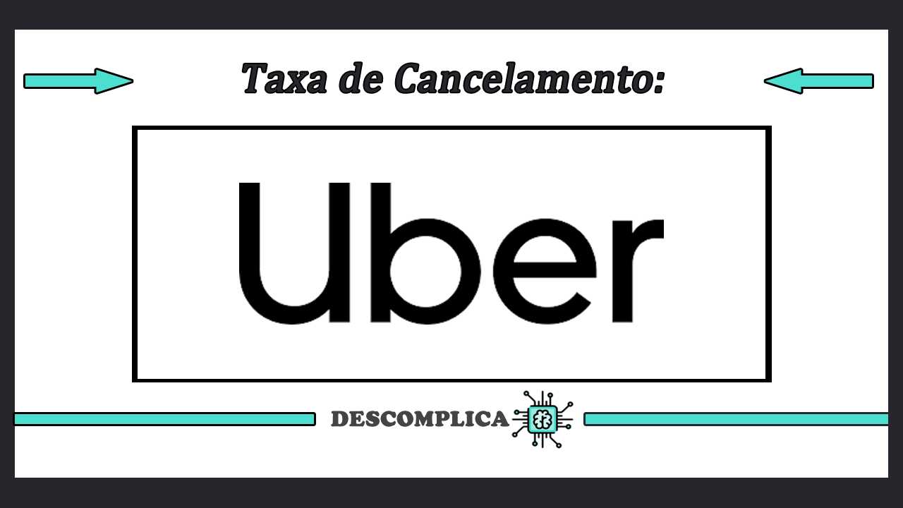 Taxa de Cancelamento Uber - Saiba Mais