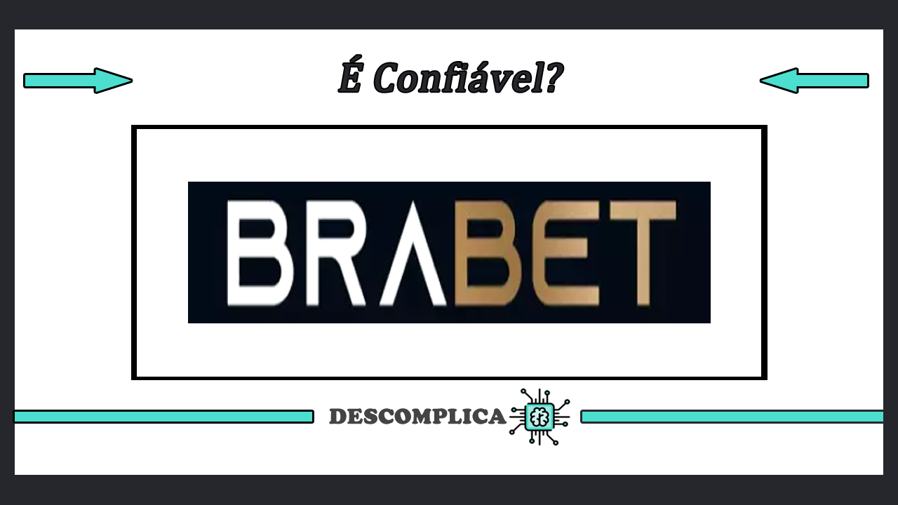 Brabet é Confiável - Saiba Mais